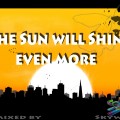 The Sun Will Shine Even More