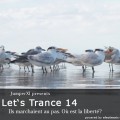 Let's Trance 14 - Ils marchaient au pas. Où est la liberté?